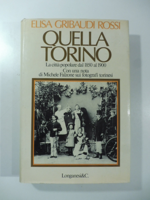 Quella Torino. La città popolare dal 1850 al 1900